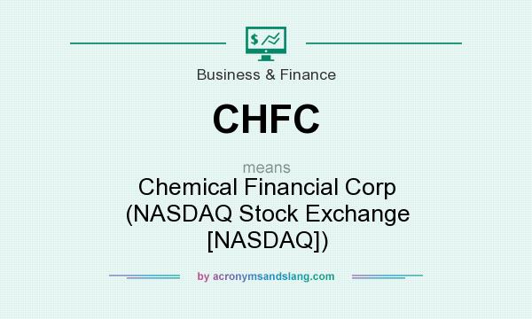 What does CHFC mean? It stands for Chemical Financial Corp (NASDAQ Stock Exchange [NASDAQ])