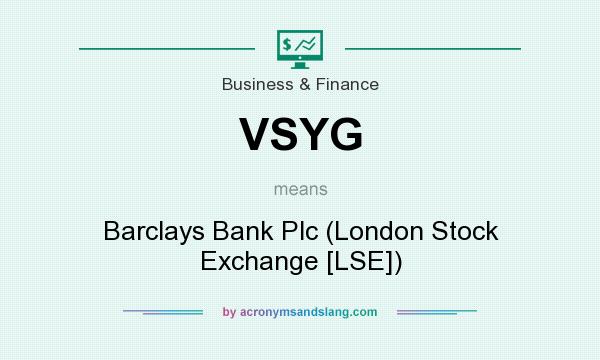 What does VSYG mean? It stands for Barclays Bank Plc (London Stock Exchange [LSE])