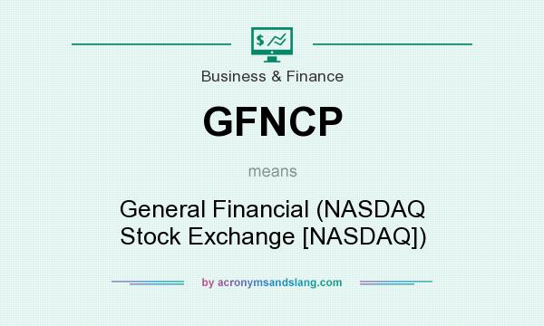 What does GFNCP mean? It stands for General Financial (NASDAQ Stock Exchange [NASDAQ])