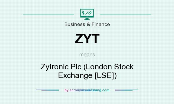 What does ZYT mean? It stands for Zytronic Plc (London Stock Exchange [LSE])