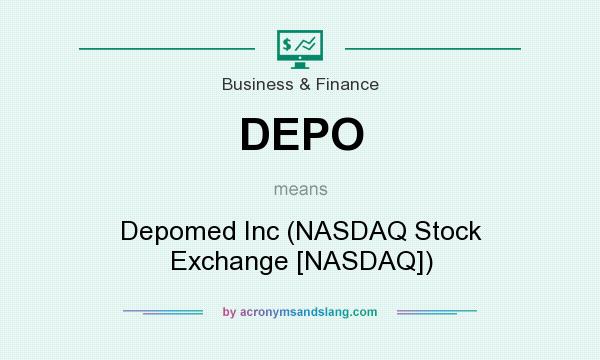 What does DEPO mean? It stands for Depomed Inc (NASDAQ Stock Exchange [NASDAQ])