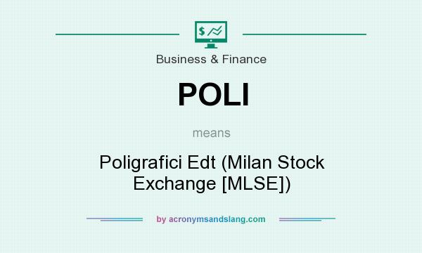 What does POLI mean? It stands for Poligrafici Edt (Milan Stock Exchange [MLSE])