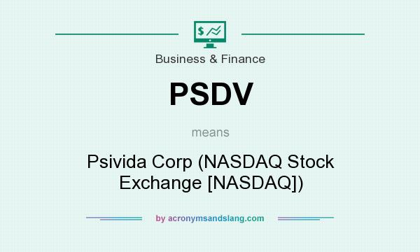 What does PSDV mean? It stands for Psivida Corp (NASDAQ Stock Exchange [NASDAQ])