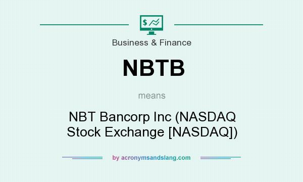 What does NBTB mean? It stands for NBT Bancorp Inc (NASDAQ Stock Exchange [NASDAQ])