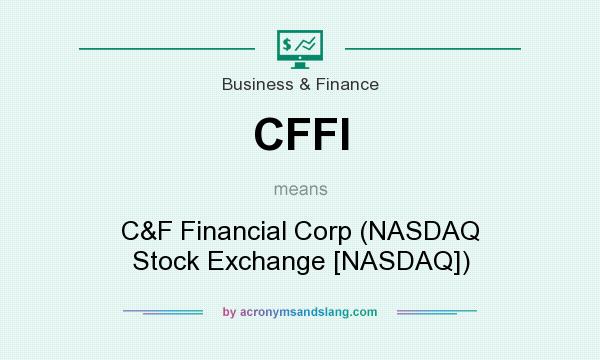 What does CFFI mean? It stands for C&F Financial Corp (NASDAQ Stock Exchange [NASDAQ])