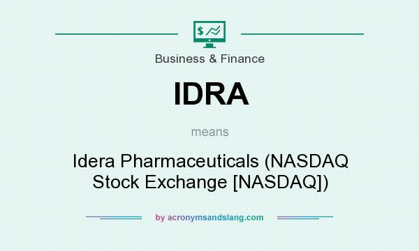What does IDRA mean? It stands for Idera Pharmaceuticals (NASDAQ Stock Exchange [NASDAQ])