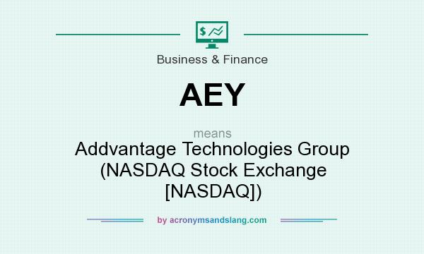 What does AEY mean? It stands for Addvantage Technologies Group (NASDAQ Stock Exchange [NASDAQ])