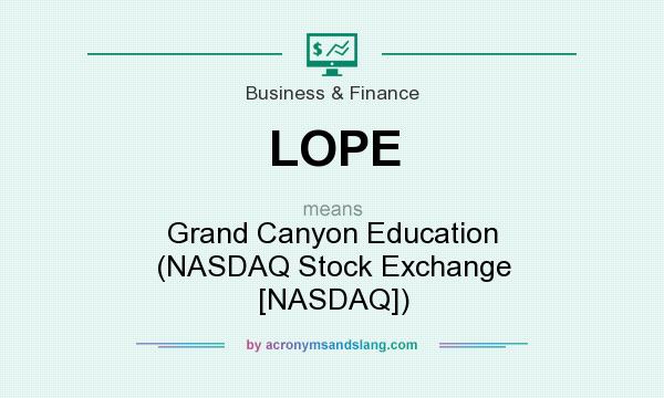 What does LOPE mean? It stands for Grand Canyon Education (NASDAQ Stock Exchange [NASDAQ])