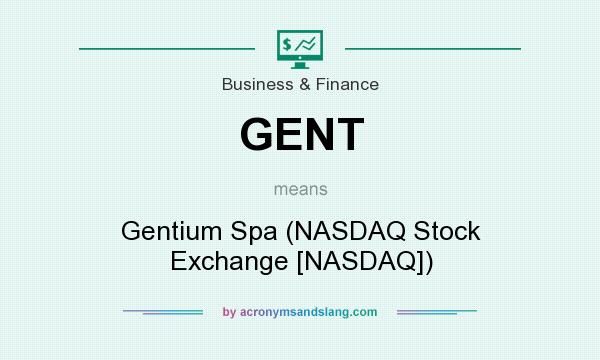 What does GENT mean? It stands for Gentium Spa (NASDAQ Stock Exchange [NASDAQ])