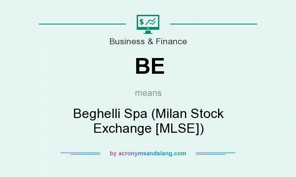 What does BE mean? It stands for Beghelli Spa (Milan Stock Exchange [MLSE])