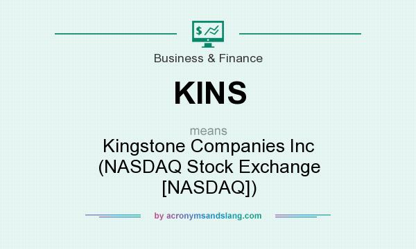 What does KINS mean? It stands for Kingstone Companies Inc (NASDAQ Stock Exchange [NASDAQ])