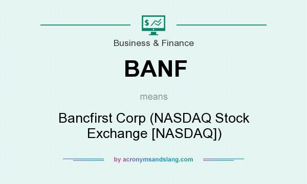 What does BANF mean? It stands for Bancfirst Corp (NASDAQ Stock Exchange [NASDAQ])
