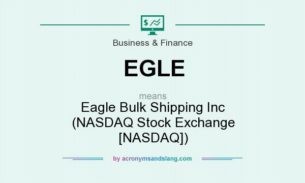 What does EGLE mean? It stands for Eagle Bulk Shipping Inc (NASDAQ Stock Exchange [NASDAQ])