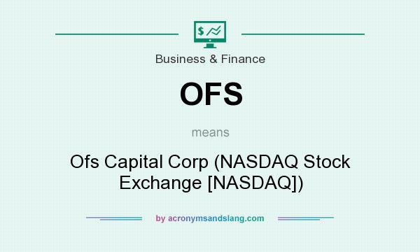 What does OFS mean? It stands for Ofs Capital Corp (NASDAQ Stock Exchange [NASDAQ])