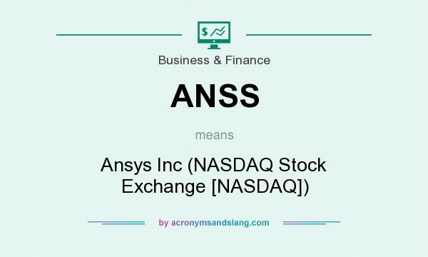 What does ANSS mean? It stands for Ansys Inc (NASDAQ Stock Exchange [NASDAQ])