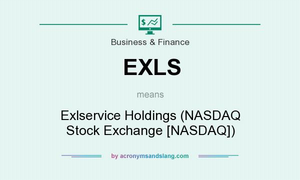 What does EXLS mean? It stands for Exlservice Holdings (NASDAQ Stock Exchange [NASDAQ])