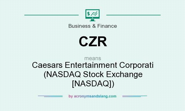 What does CZR mean? It stands for Caesars Entertainment Corporati (NASDAQ Stock Exchange [NASDAQ])
