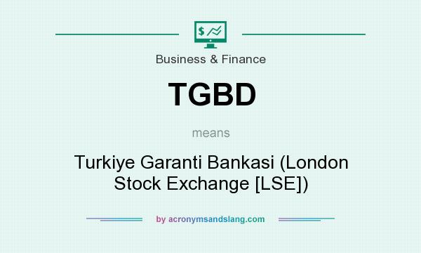 What does TGBD mean? It stands for Turkiye Garanti Bankasi (London Stock Exchange [LSE])