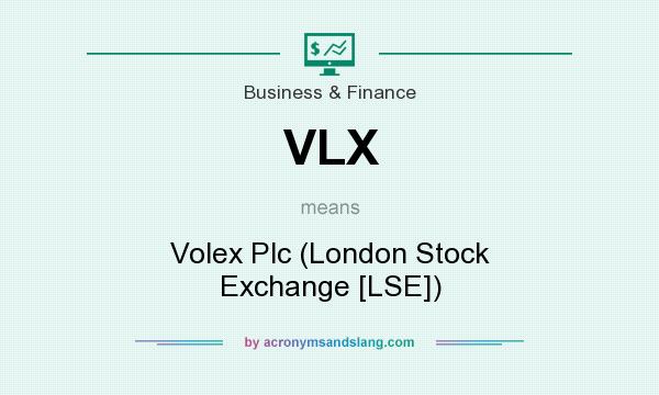 What does VLX mean? It stands for Volex Plc (London Stock Exchange [LSE])