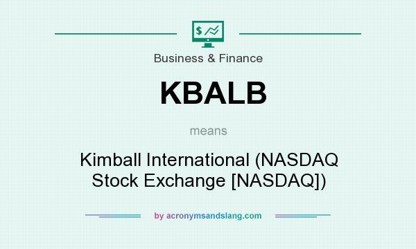 What does KBALB mean? It stands for Kimball International (NASDAQ Stock Exchange [NASDAQ])