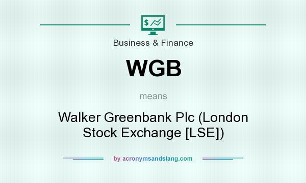What does WGB mean? It stands for Walker Greenbank Plc (London Stock Exchange [LSE])