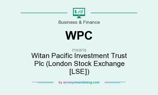What does WPC mean? It stands for Witan Pacific Investment Trust Plc (London Stock Exchange [LSE])