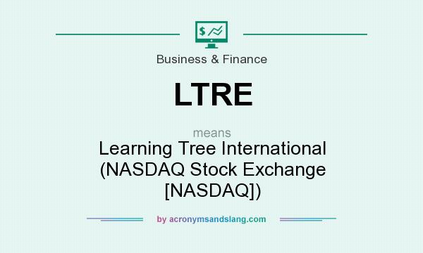 What does LTRE mean? It stands for Learning Tree International (NASDAQ Stock Exchange [NASDAQ])