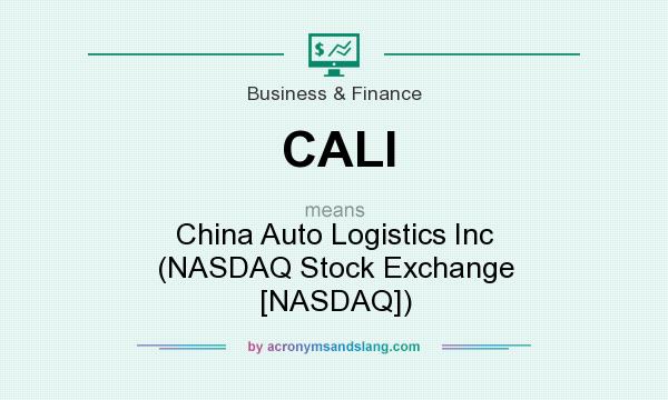 What does CALI mean? It stands for China Auto Logistics Inc (NASDAQ Stock Exchange [NASDAQ])