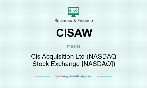 What does CISAW mean? It stands for Cis Acquisition Ltd (NASDAQ Stock Exchange [NASDAQ])
