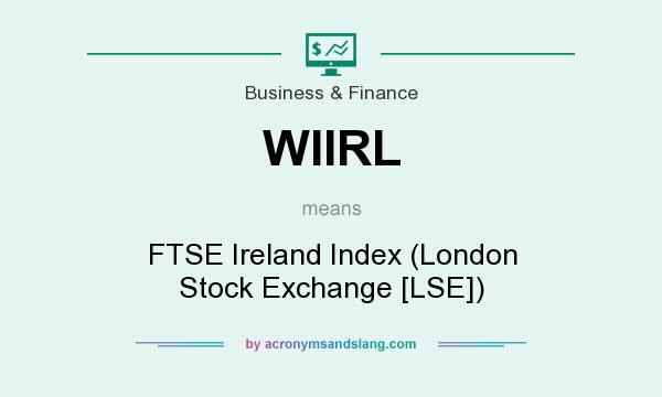 What does WIIRL mean? It stands for FTSE Ireland Index (London Stock Exchange [LSE])