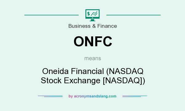 What does ONFC mean? It stands for Oneida Financial (NASDAQ Stock Exchange [NASDAQ])
