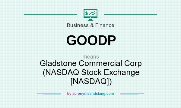 What does GOODP mean? It stands for Gladstone Commercial Corp (NASDAQ Stock Exchange [NASDAQ])