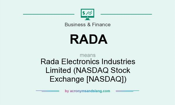 What does RADA mean? It stands for Rada Electronics Industries Limited (NASDAQ Stock Exchange [NASDAQ])