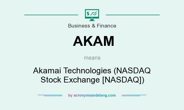 What does AKAM mean? It stands for Akamai Technologies (NASDAQ Stock Exchange [NASDAQ])