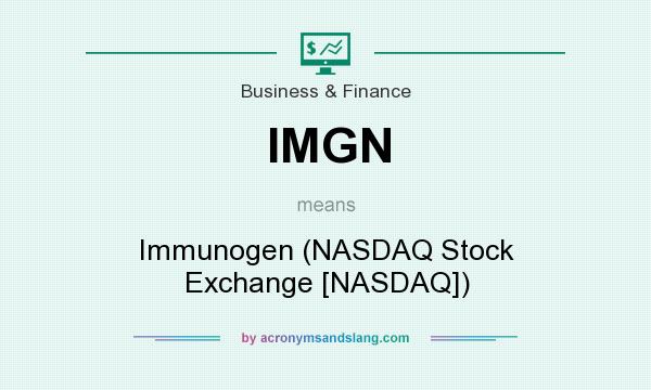 What does IMGN mean? It stands for Immunogen (NASDAQ Stock Exchange [NASDAQ])