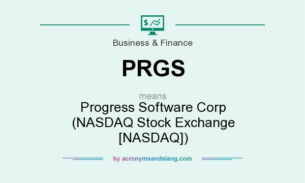 What does PRGS mean? It stands for Progress Software Corp (NASDAQ Stock Exchange [NASDAQ])