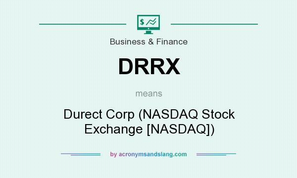 What does DRRX mean? It stands for Durect Corp (NASDAQ Stock Exchange [NASDAQ])
