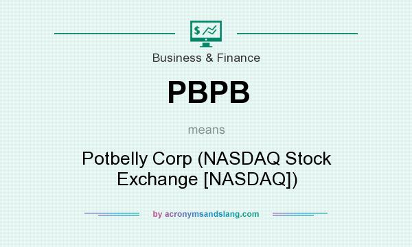 What does PBPB mean? It stands for Potbelly Corp (NASDAQ Stock Exchange [NASDAQ])