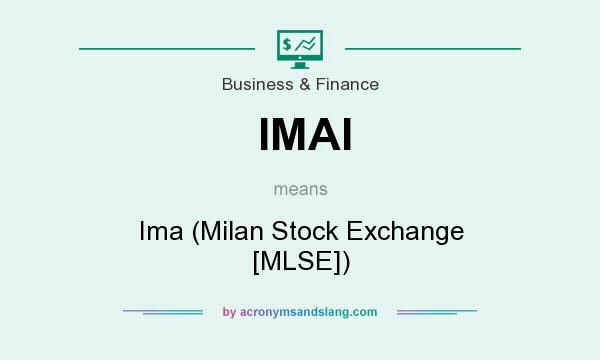 What does IMAI mean? It stands for Ima (Milan Stock Exchange [MLSE])