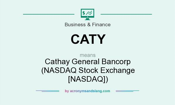 What does CATY mean? It stands for Cathay General Bancorp (NASDAQ Stock Exchange [NASDAQ])