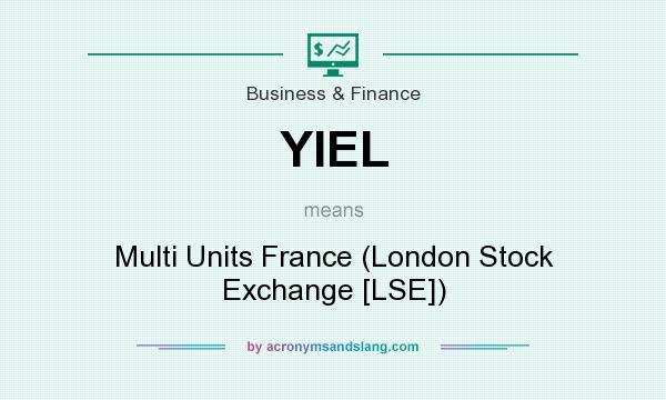 What does YIEL mean? It stands for Multi Units France (London Stock Exchange [LSE])