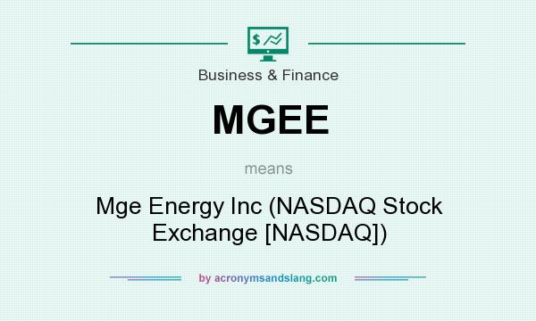 What does MGEE mean? It stands for Mge Energy Inc (NASDAQ Stock Exchange [NASDAQ])
