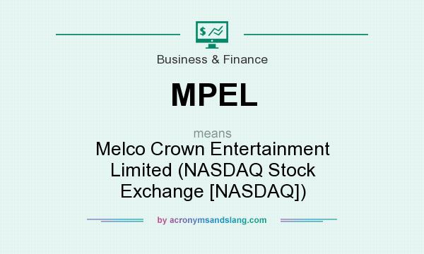 What does MPEL mean? It stands for Melco Crown Entertainment Limited (NASDAQ Stock Exchange [NASDAQ])