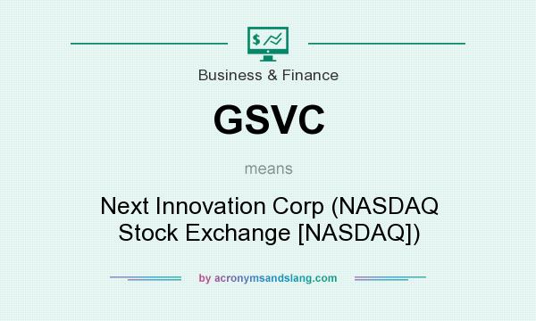 What does GSVC mean? It stands for Next Innovation Corp (NASDAQ Stock Exchange [NASDAQ])