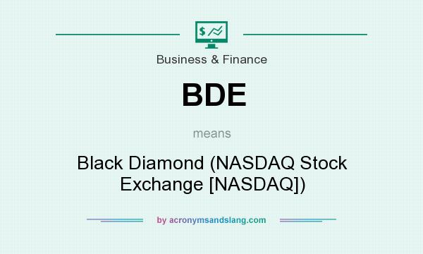 What does BDE mean? It stands for Black Diamond (NASDAQ Stock Exchange [NASDAQ])