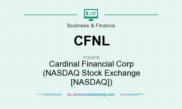 What does CFNL mean? It stands for Cardinal Financial Corp (NASDAQ Stock Exchange [NASDAQ])