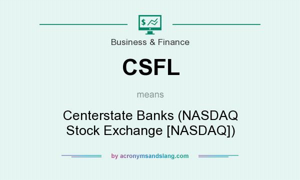 What does CSFL mean? It stands for Centerstate Banks (NASDAQ Stock Exchange [NASDAQ])