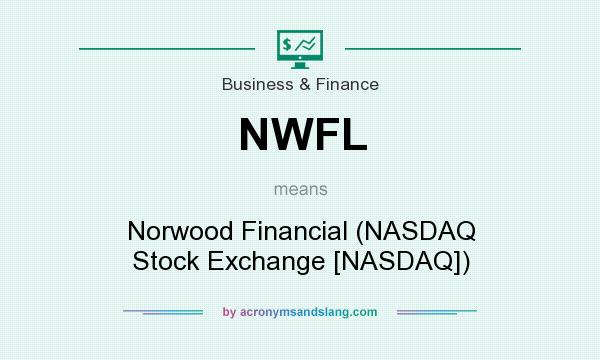 What does NWFL mean? It stands for Norwood Financial (NASDAQ Stock Exchange [NASDAQ])