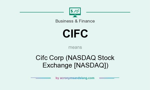 What does CIFC mean? It stands for Cifc Corp (NASDAQ Stock Exchange [NASDAQ])