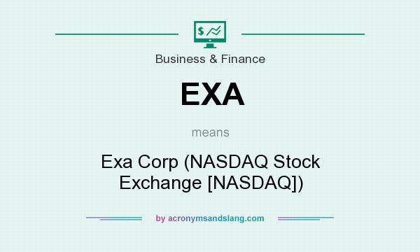 What does EXA mean? It stands for Exa Corp (NASDAQ Stock Exchange [NASDAQ])
